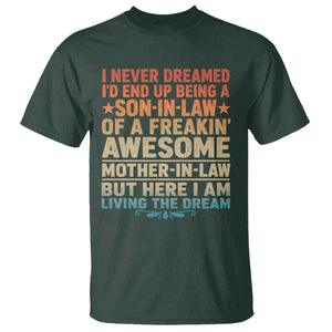 I Never Dreamed Being A Son In Law of Freakin Awesome Mother In Law T Shirt Family Humor TS11 Dark Forest Green Print Your Wear