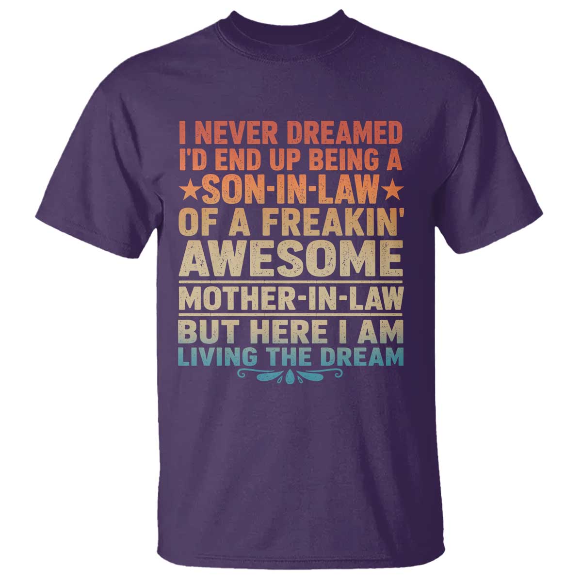 I Never Dreamed Being A Son In Law of Freakin Awesome Mother In Law T Shirt Family Humor TS11 Purple Print Your Wear