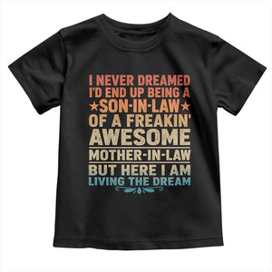 I Never Dreamed Being A Son In Law of Freakin Awesome Mother In Law Toddler T Shirt Family Humor TS11 Black Print Your Wear