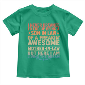 I Never Dreamed Being A Son In Law of Freakin Awesome Mother In Law Toddler T Shirt Family Humor TS11 Irish Green Print Your Wear