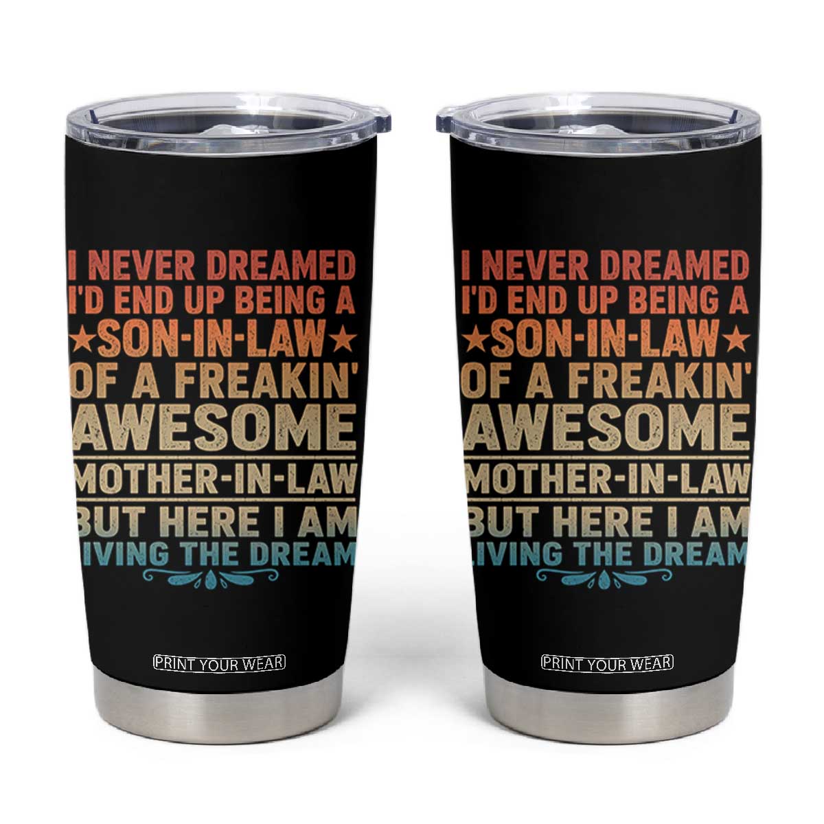 I Never Dreamed Being A Son In Law of Freakin Awesome Mother In Law Tumbler Cup Family Humor TS11 Black Print Your Wear