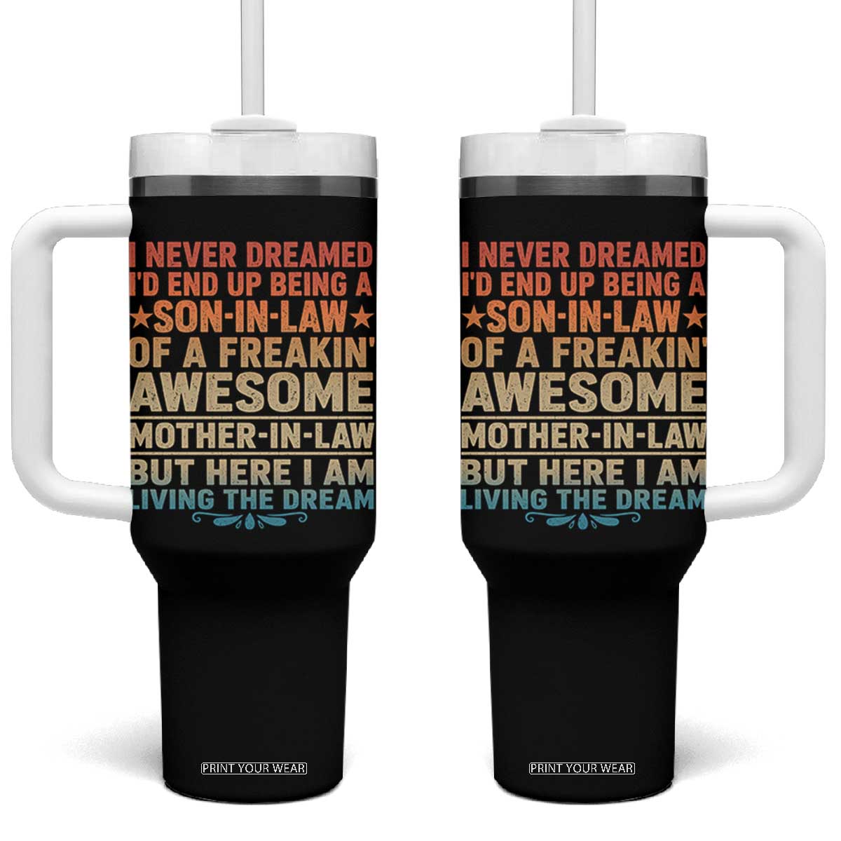 I Never Dreamed Being A Son In Law of Freakin Awesome Mother In Law Tumbler With Handle Family Humor TS11 One Size: 40 oz Black Print Your Wear