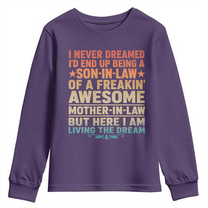 I Never Dreamed Being A Son In Law of Freakin Awesome Mother In Law Youth Sweatshirt Family Humor TS11 Purple Print Your Wear
