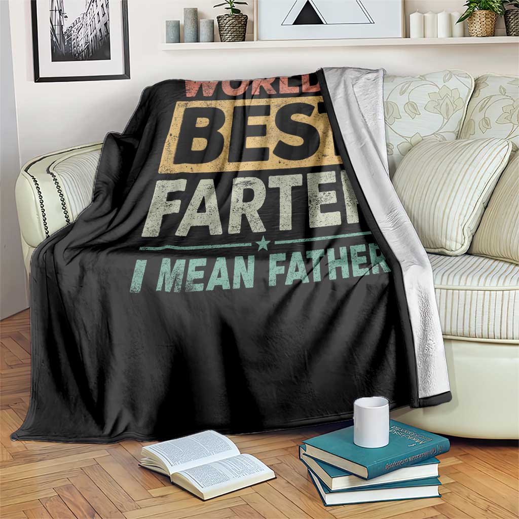 Worlds Best Farter I Mean Father Throw Blanket Funny Farted Dad Father's Day TS11 Print Your Wear