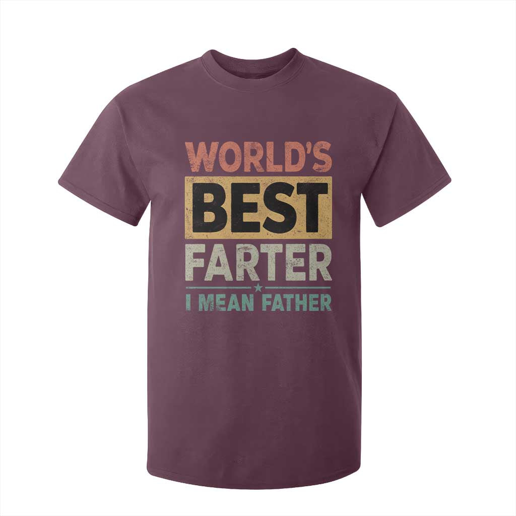 Worlds Best Farter I Mean Father T Shirt For Kid Funny Farted Dad Father's Day TS11 Maroon Print Your Wear