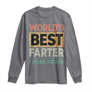Worlds Best Farter I Mean Father Long Sleeve Shirt Funny Farted Dad Father's Day TS11 Charcoal Print Your Wear