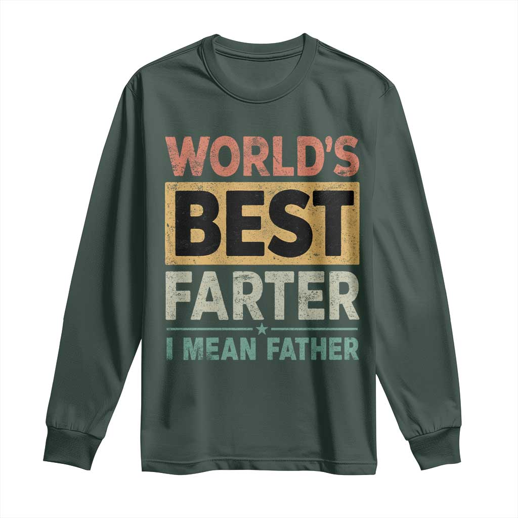 Worlds Best Farter I Mean Father Long Sleeve Shirt Funny Farted Dad Father's Day TS11 Dark Forest Green Print Your Wear