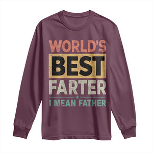 Worlds Best Farter I Mean Father Long Sleeve Shirt Funny Farted Dad Father's Day TS11 Maroon Print Your Wear