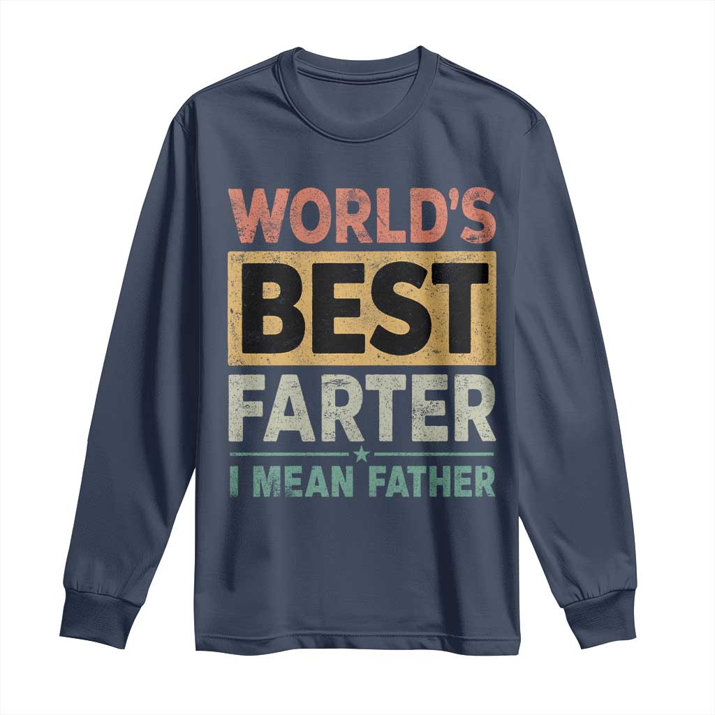 Worlds Best Farter I Mean Father Long Sleeve Shirt Funny Farted Dad Father's Day TS11 Navy Print Your Wear