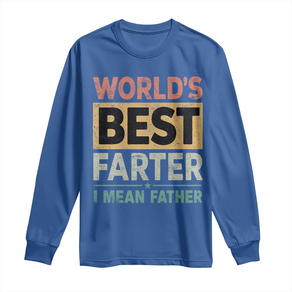 Worlds Best Farter I Mean Father Long Sleeve Shirt Funny Farted Dad Father's Day TS11 Royal Blue Print Your Wear