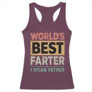Worlds Best Farter I Mean Father Racerback Tank Top Funny Farted Dad Father's Day TS11 Maroon Print Your Wear