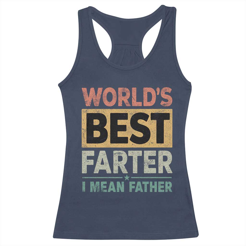 Worlds Best Farter I Mean Father Racerback Tank Top Funny Farted Dad Father's Day TS11 Navy Print Your Wear