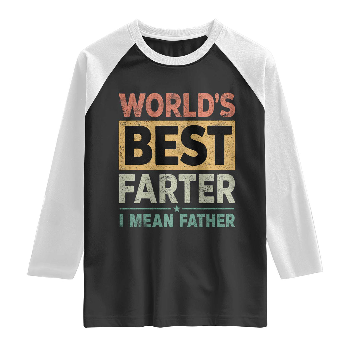Worlds Best Farter I Mean Father Raglan Shirt Funny Farted Dad Father's Day TS11 Black White Print Your Wear