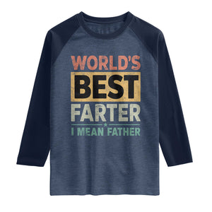 Worlds Best Farter I Mean Father Raglan Shirt Funny Farted Dad Father's Day TS11 Heather Denim Navy Print Your Wear