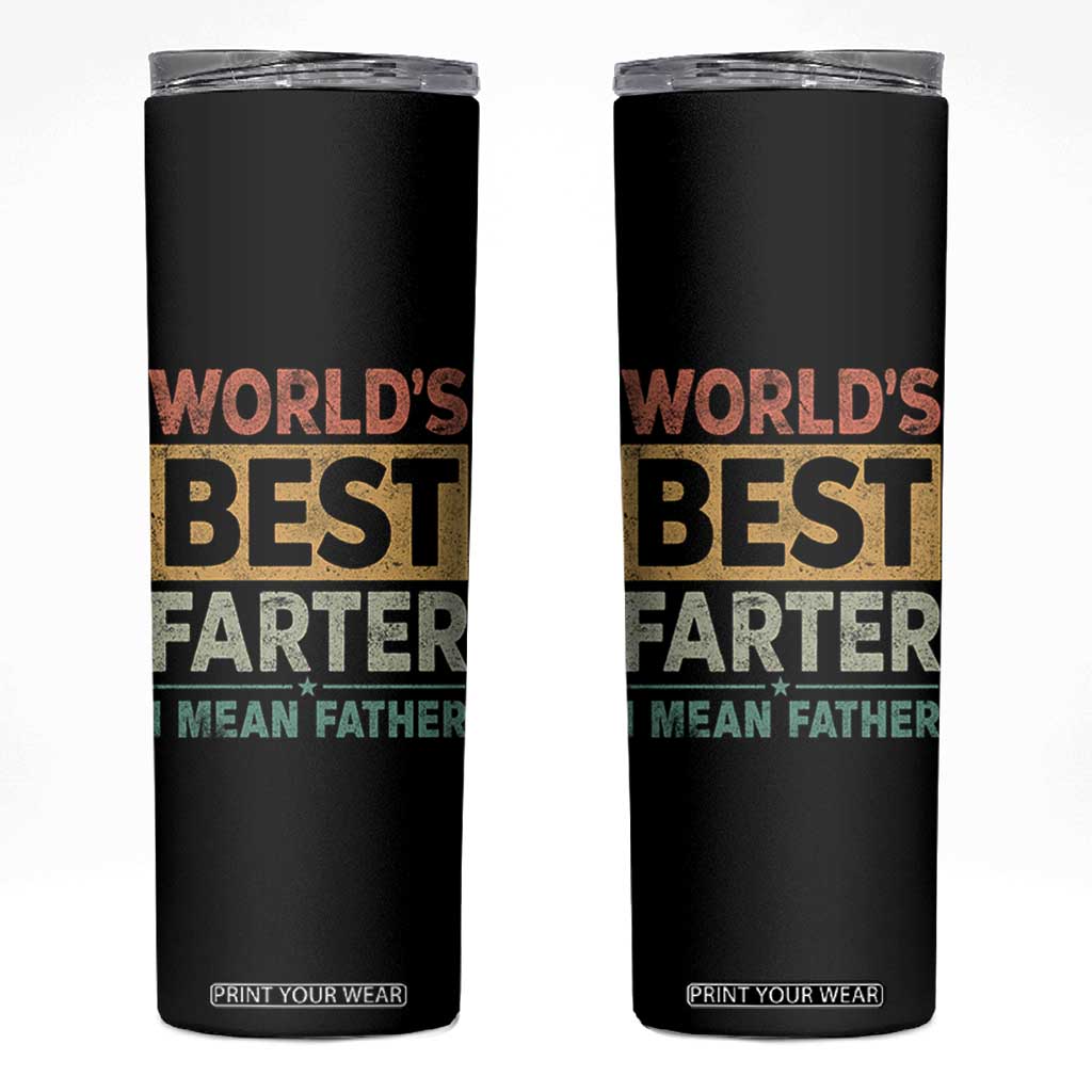 Worlds Best Farter I Mean Father Skinny Tumbler Funny Farted Dad Father's Day TS11 Black Print Your Wear
