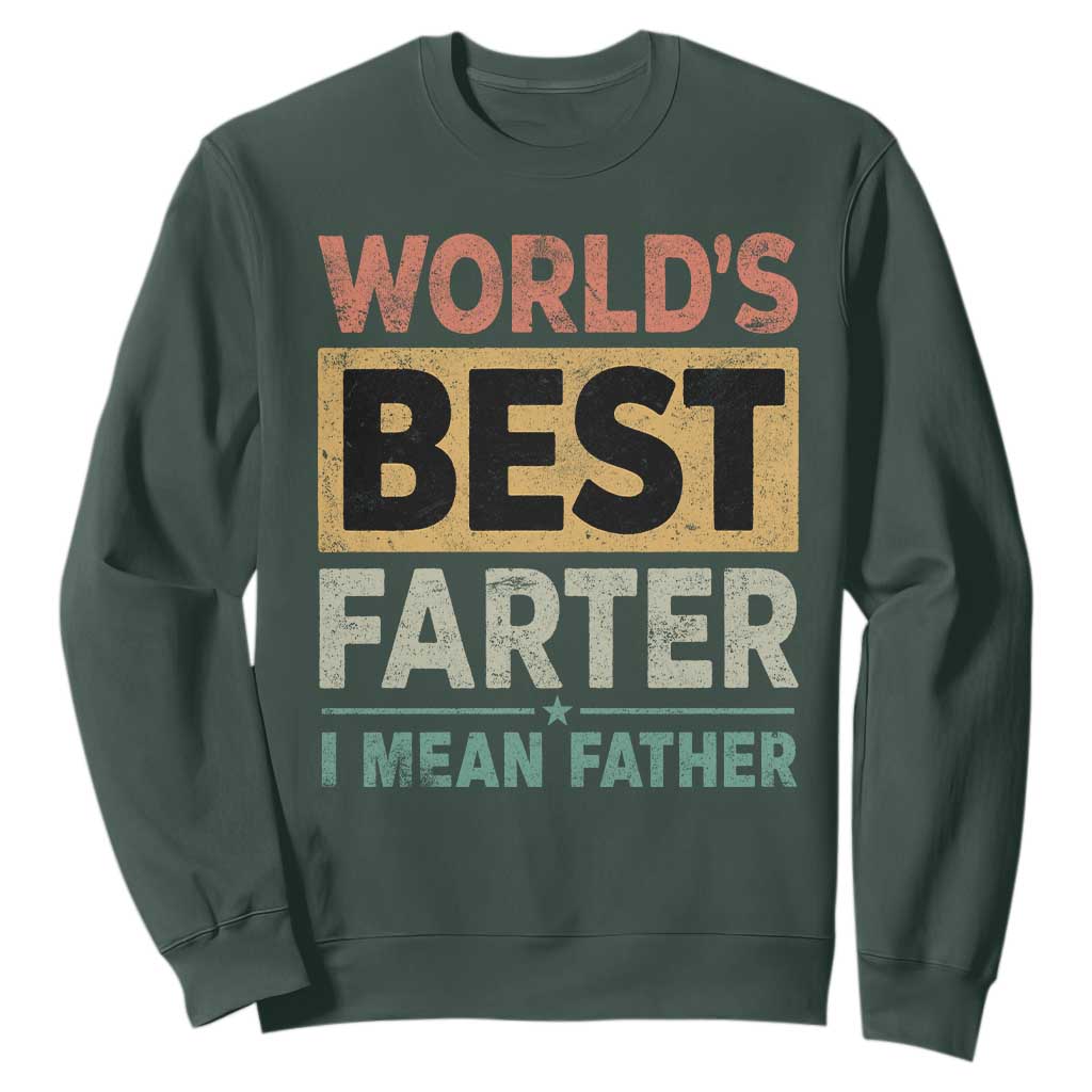 Worlds Best Farter I Mean Father Sweatshirt Funny Farted Dad Father's Day TS11 Dark Forest Green Print Your Wear