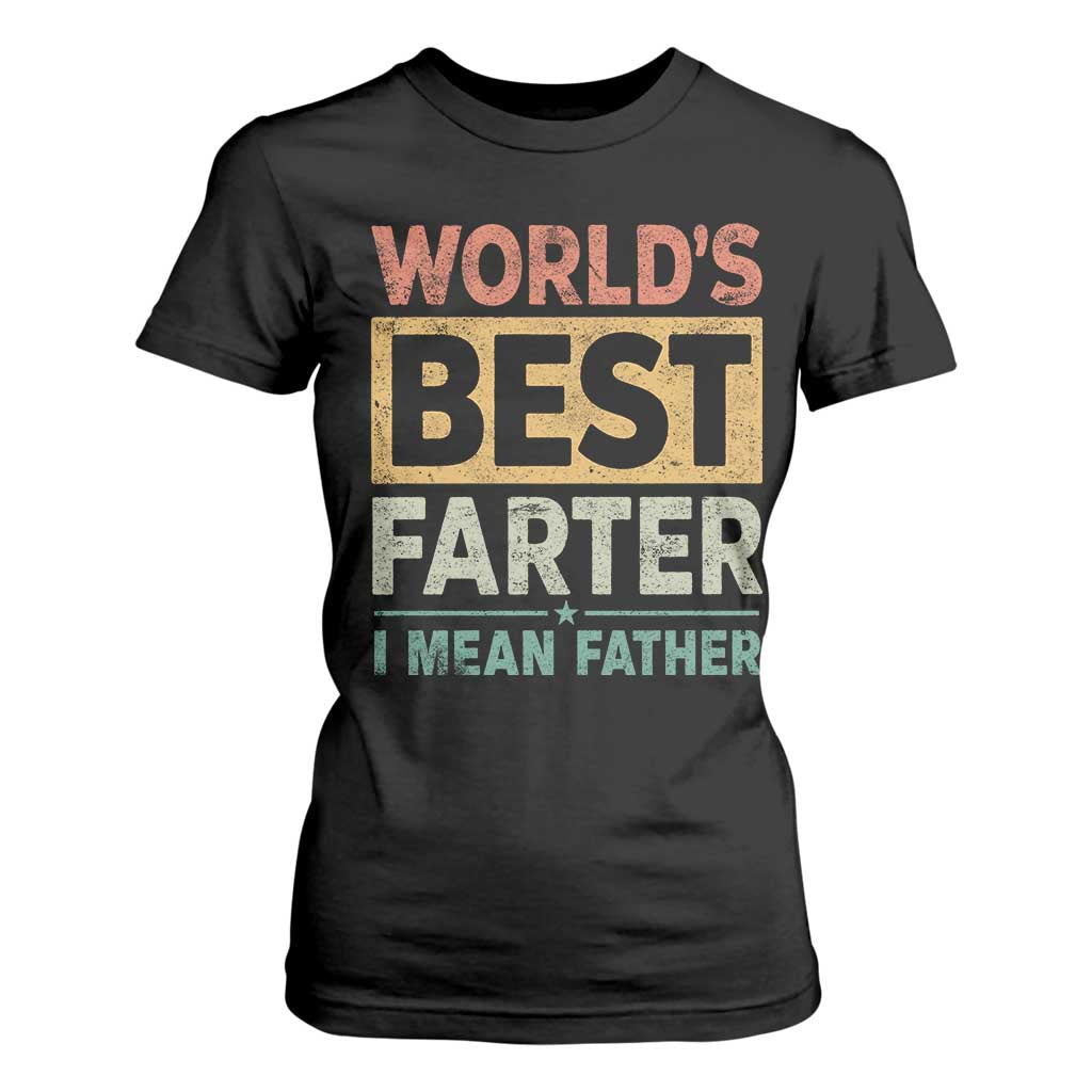 Worlds Best Farter I Mean Father T Shirt For Women Funny Farted Dad Father's Day TS11 Black Print Your Wear