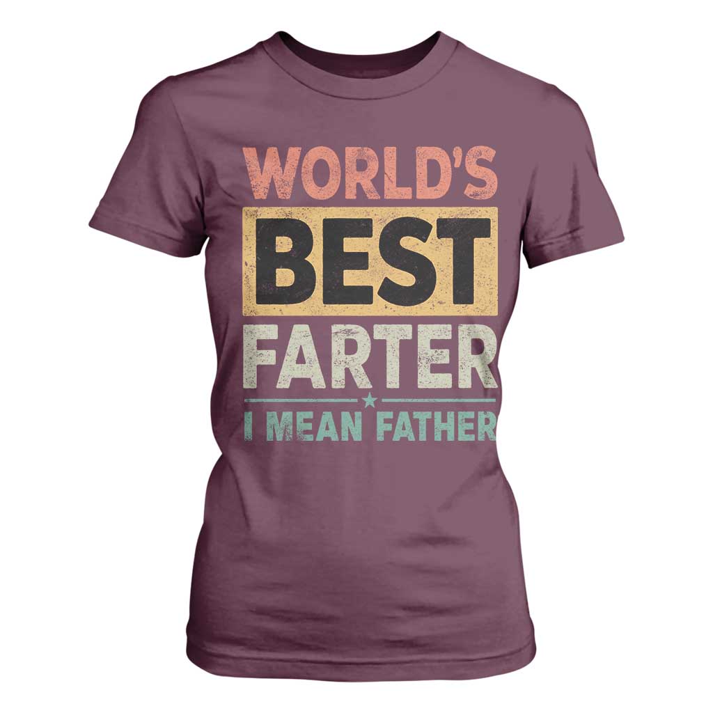 Worlds Best Farter I Mean Father T Shirt For Women Funny Farted Dad Father's Day TS11 Maroon Print Your Wear