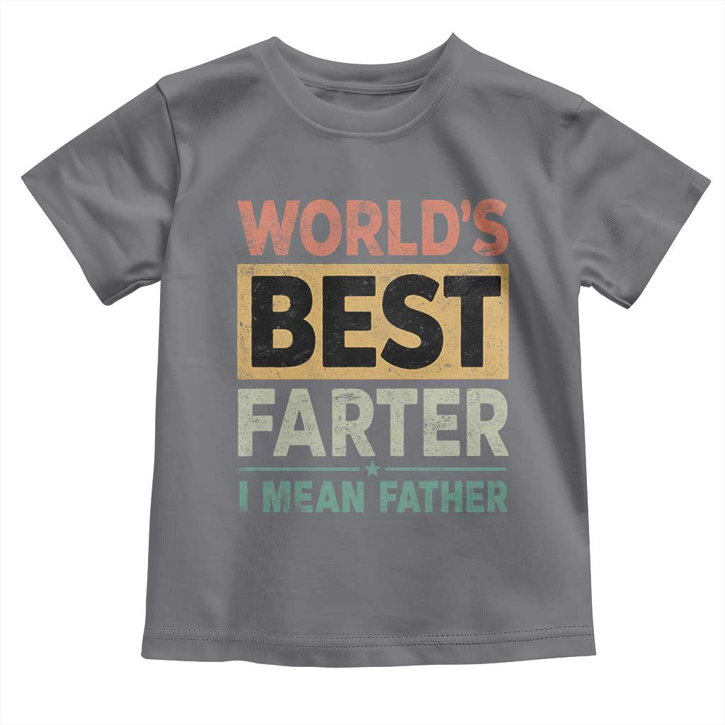 Worlds Best Farter I Mean Father Toddler T Shirt Funny Farted Dad Father's Day TS11 Charcoal Print Your Wear