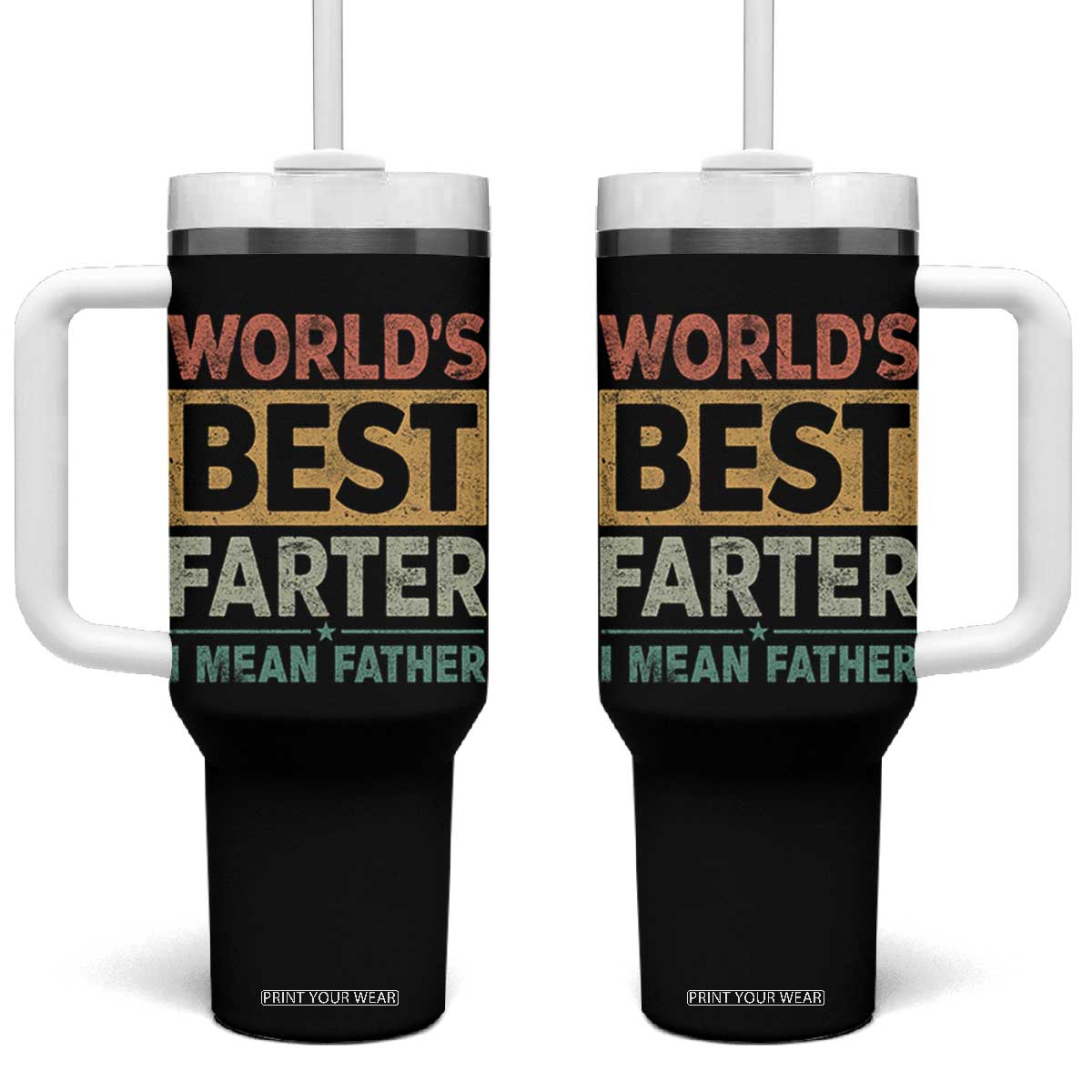 Worlds Best Farter I Mean Father Tumbler With Handle Funny Farted Dad Father's Day TS11 One Size: 40 oz Black Print Your Wear