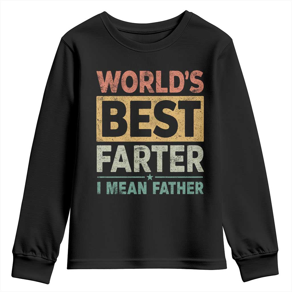 Worlds Best Farter I Mean Father Youth Sweatshirt Funny Farted Dad Father's Day TS11 Black Print Your Wear
