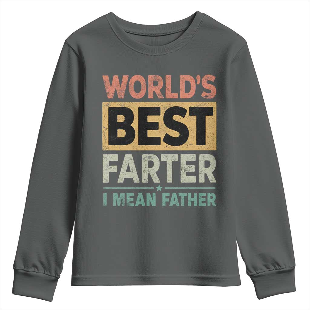 Worlds Best Farter I Mean Father Youth Sweatshirt Funny Farted Dad Father's Day TS11 Dark Heather Print Your Wear