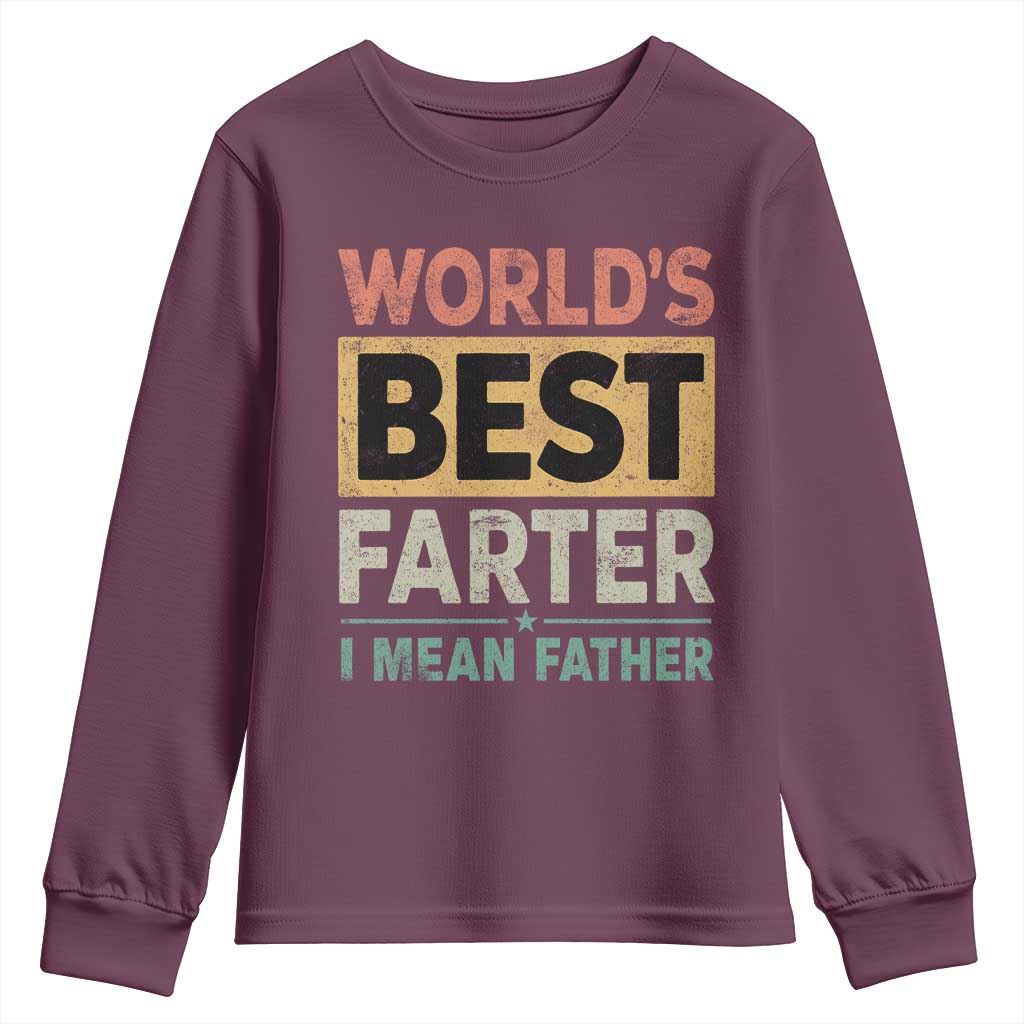 Worlds Best Farter I Mean Father Youth Sweatshirt Funny Farted Dad Father's Day TS11 Maroon Print Your Wear