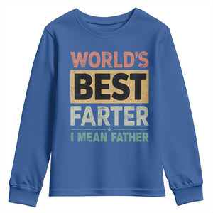 Worlds Best Farter I Mean Father Youth Sweatshirt Funny Farted Dad Father's Day TS11 Royal Blue Print Your Wear