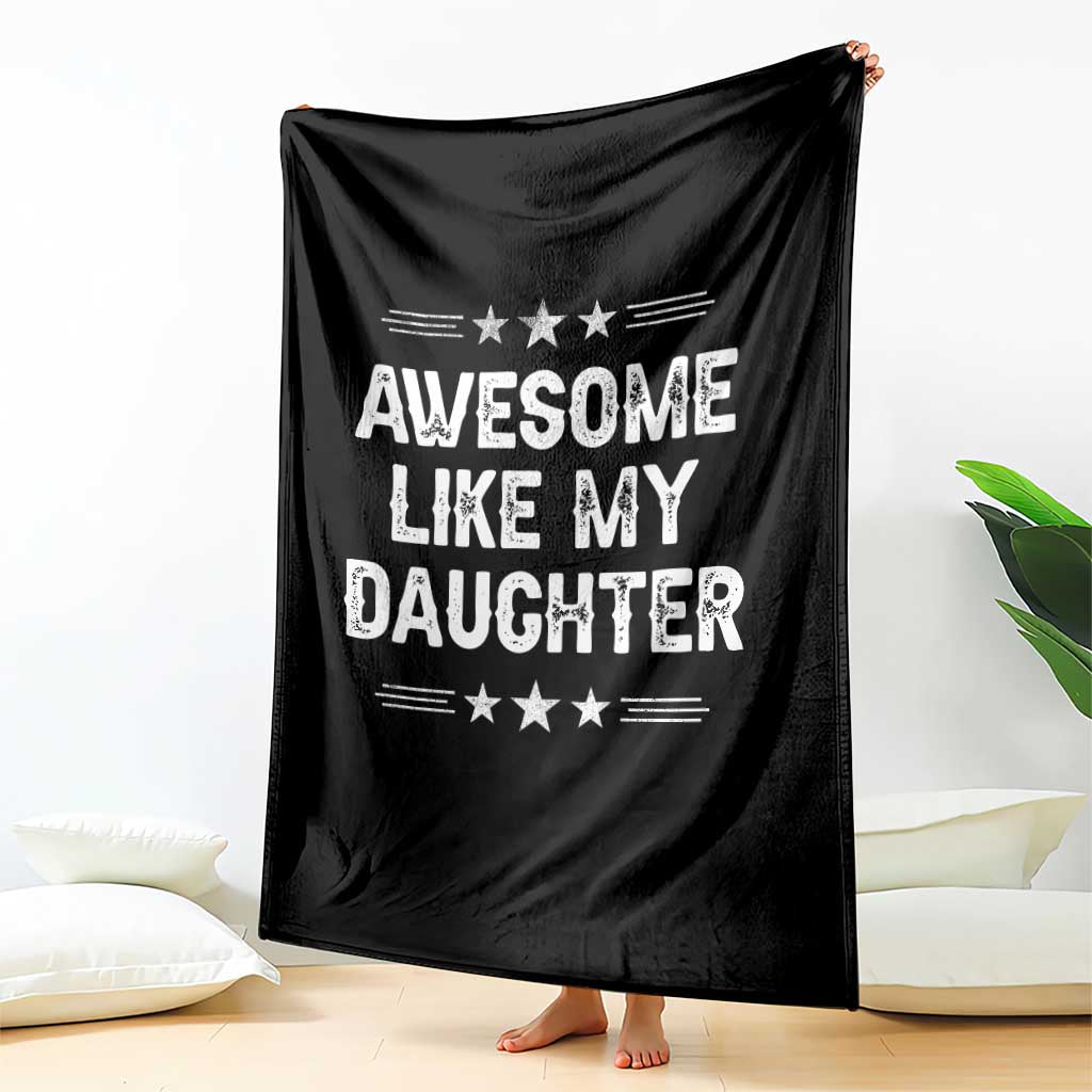 Awesome Like My Daughter Throw Blanket Funny Girl Dad Father's Day Gifts TS11 Print Your Wear