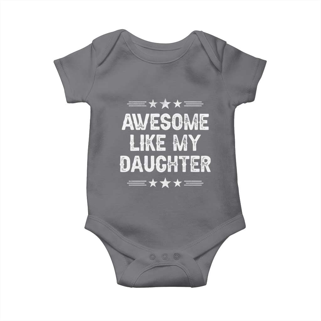 Awesome Like My Daughter Baby Onesie Funny Girl Dad Father's Day Gifts TS11 Charcoal Print Your Wear