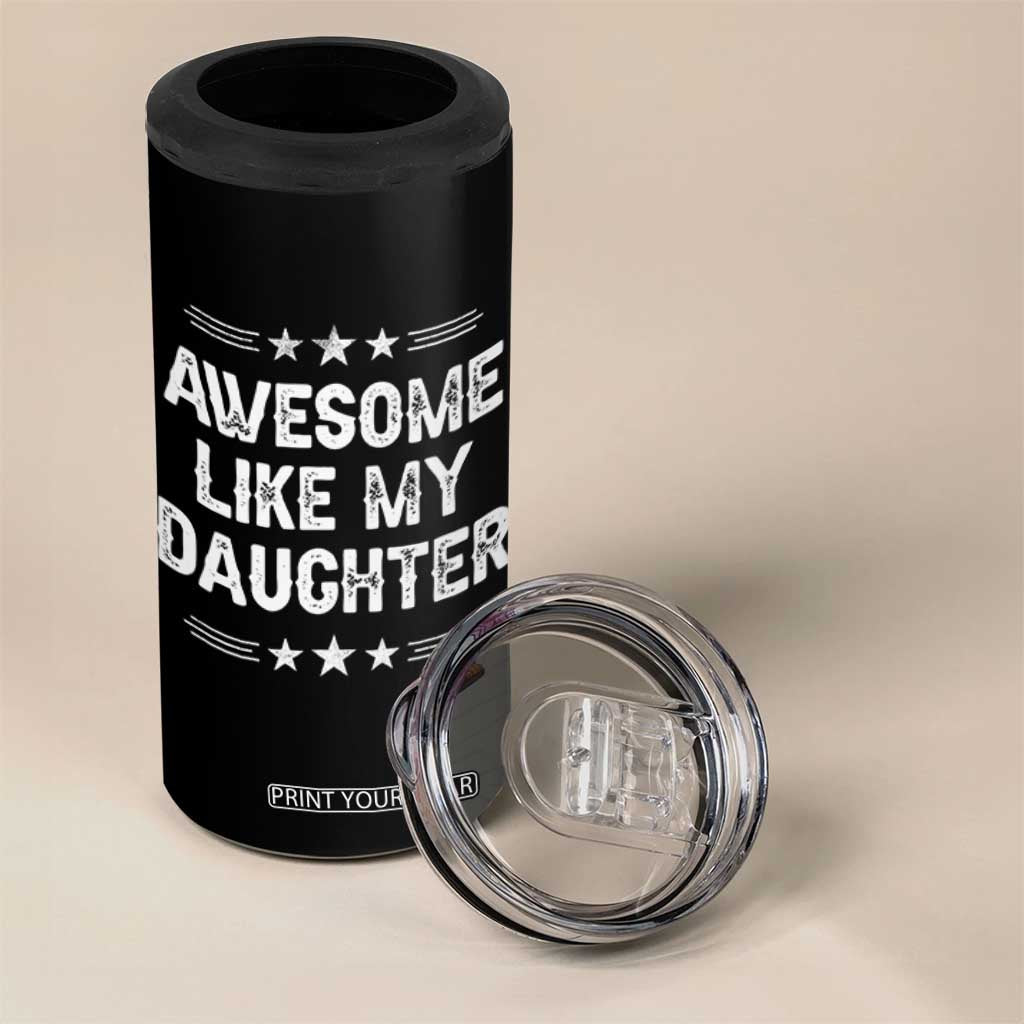 Awesome Like My Daughter 4 in 1 Can Cooler Tumbler Funny Girl Dad Father's Day Gifts TS11 Print Your Wear