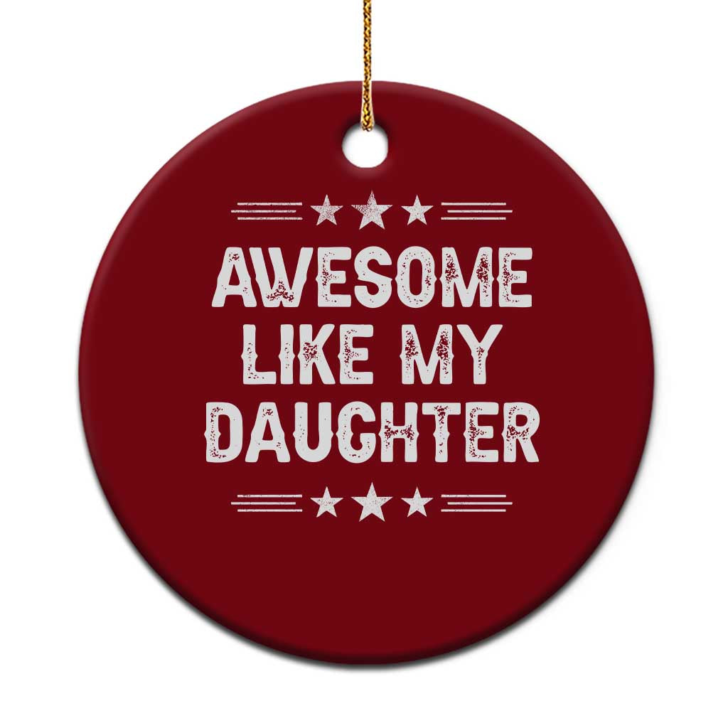 Awesome Like My Daughter Ceramic Ornament Funny Girl Dad Father's Day Gifts TS11 1pc Red Print Your Wear