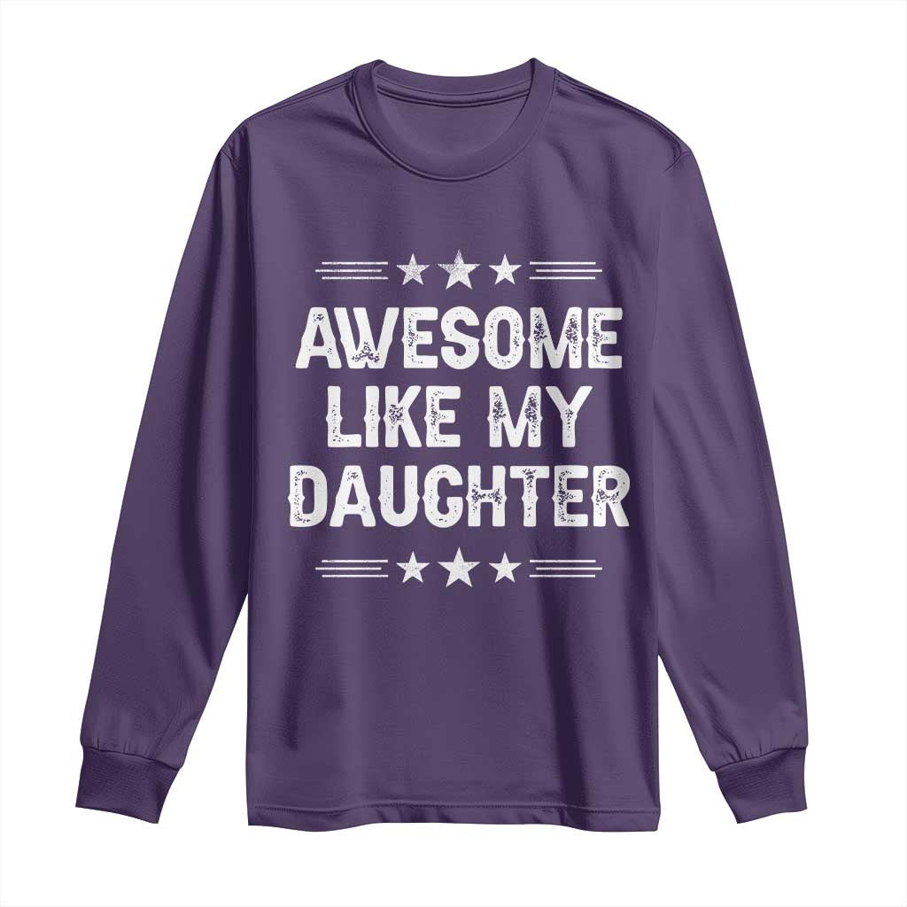 Awesome Like My Daughter Long Sleeve Shirt Funny Girl Dad Father's Day Gifts TS11 Purple Print Your Wear