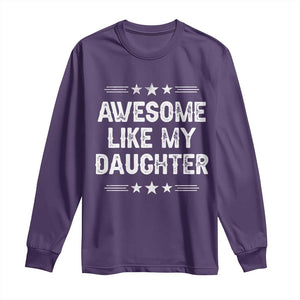 Awesome Like My Daughter Long Sleeve Shirt Funny Girl Dad Father's Day Gifts TS11 Purple Print Your Wear