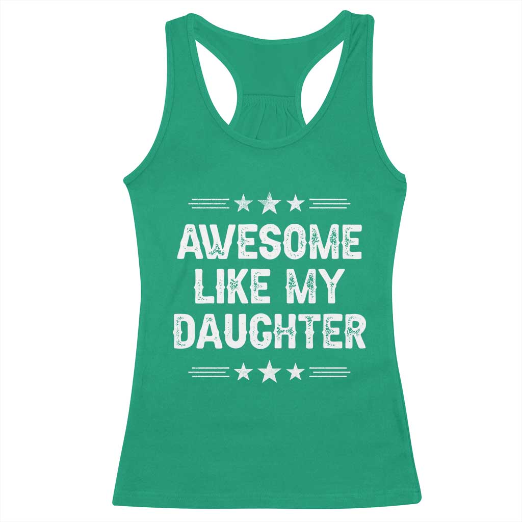 Awesome Like My Daughter Racerback Tank Top Funny Girl Dad Father's Day Gifts TS11 Irish Green Print Your Wear