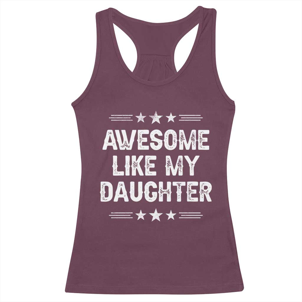 Awesome Like My Daughter Racerback Tank Top Funny Girl Dad Father's Day Gifts TS11 Maroon Print Your Wear
