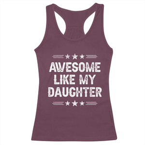 Awesome Like My Daughter Racerback Tank Top Funny Girl Dad Father's Day Gifts TS11 Maroon Print Your Wear