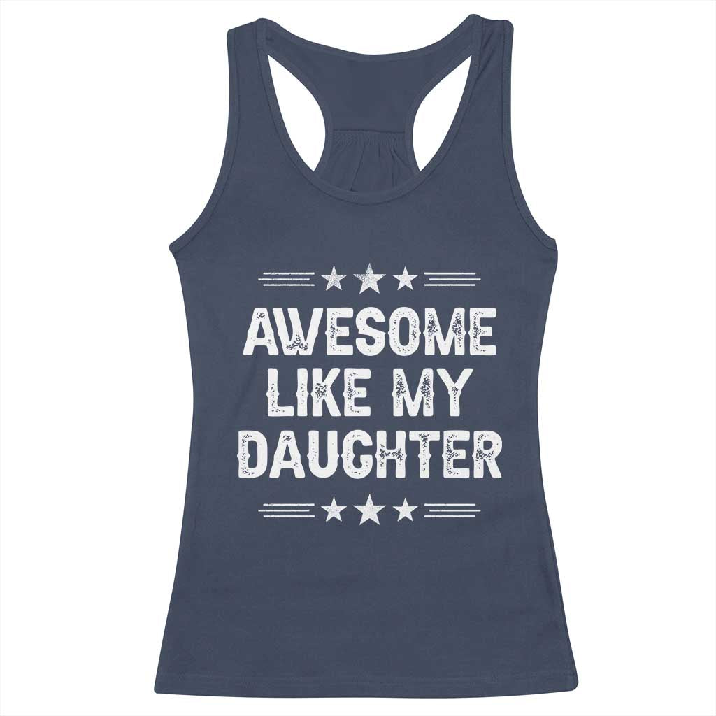 Awesome Like My Daughter Racerback Tank Top Funny Girl Dad Father's Day Gifts TS11 Navy Print Your Wear
