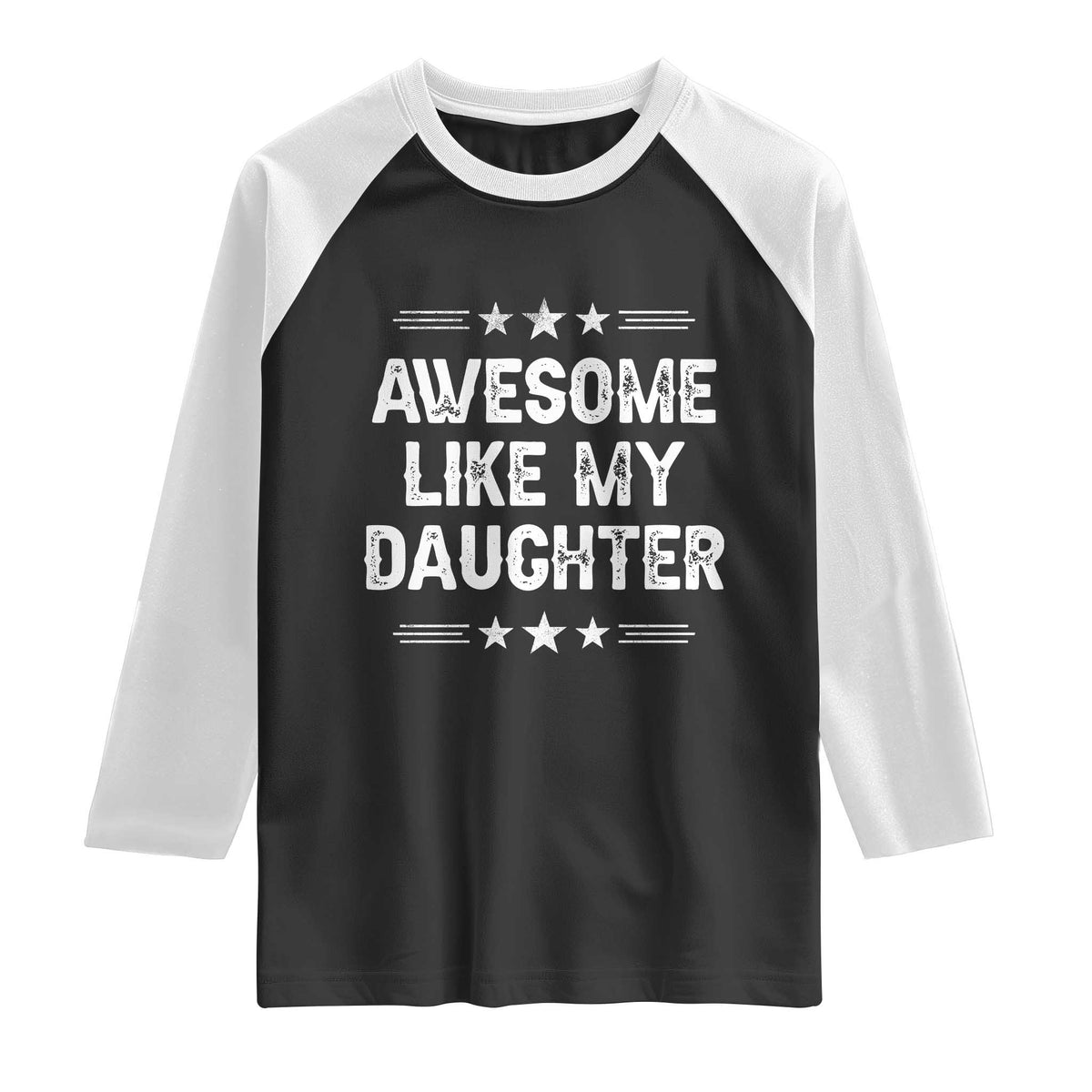 Awesome Like My Daughter Raglan Shirt Funny Girl Dad Father's Day Gifts TS11 Black White Print Your Wear