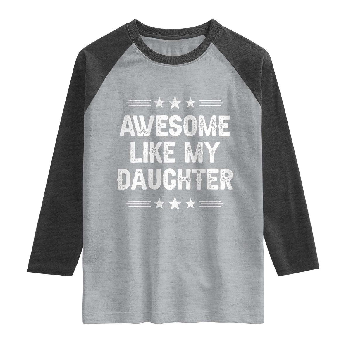 Awesome Like My Daughter Raglan Shirt Funny Girl Dad Father's Day Gifts TS11 Heather Gray Heather Charcoal Print Your Wear
