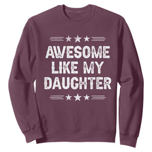 Awesome Like My Daughter Sweatshirt Funny Girl Dad Father's Day Gifts TS11 Maroon Print Your Wear