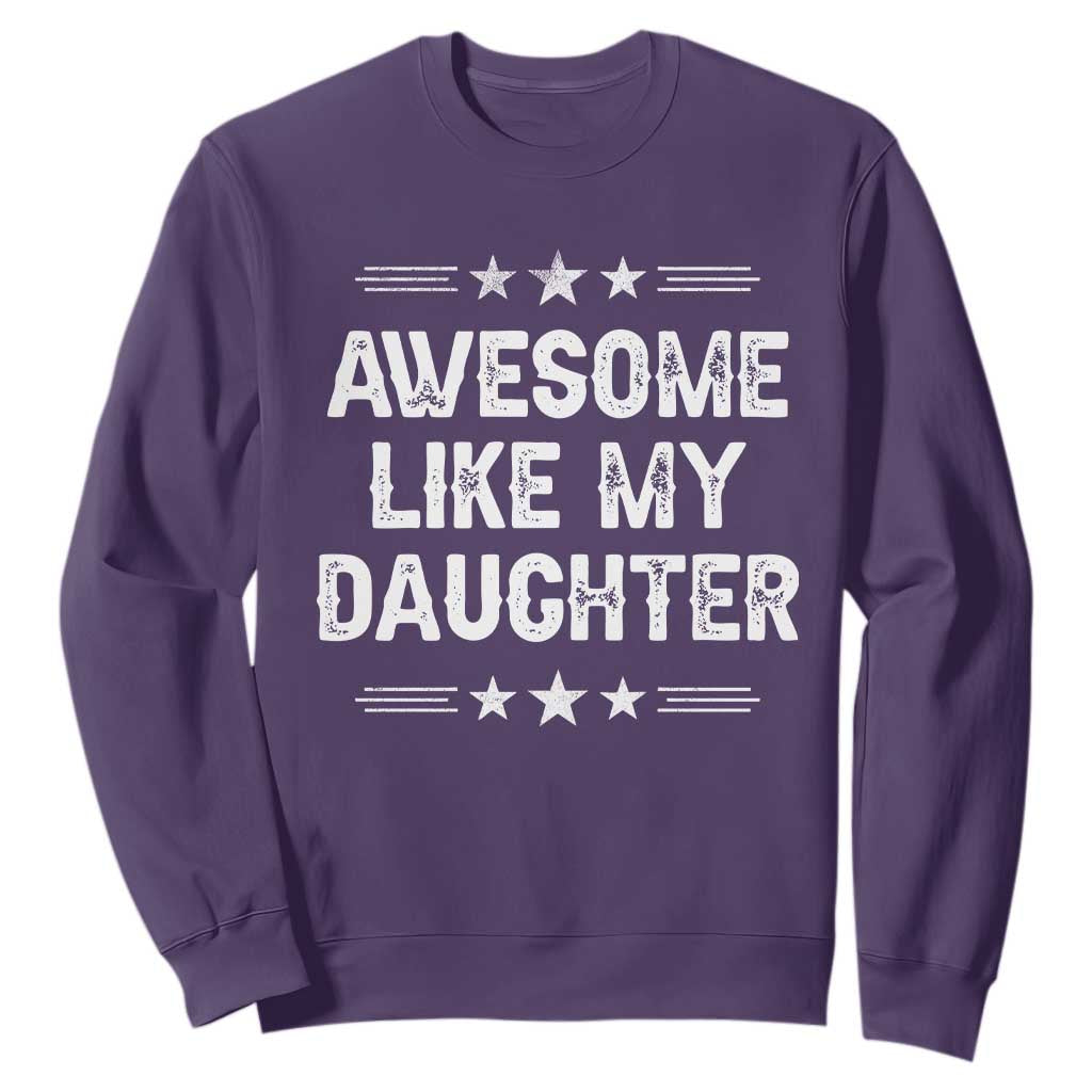 Awesome Like My Daughter Sweatshirt Funny Girl Dad Father's Day Gifts TS11 Purple Print Your Wear
