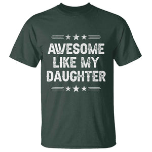 Awesome Like My Daughter T Shirt Funny Girl Dad Father's Day Gifts TS11 Dark Forest Green Print Your Wear