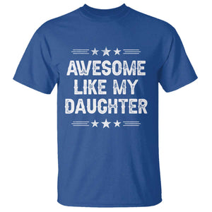 Awesome Like My Daughter T Shirt Funny Girl Dad Father's Day Gifts TS11 Royal Blue Print Your Wear