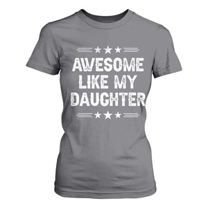 Awesome Like My Daughter T Shirt For Women Funny Girl Dad Father's Day Gifts TS11 Charcoal Print Your Wear