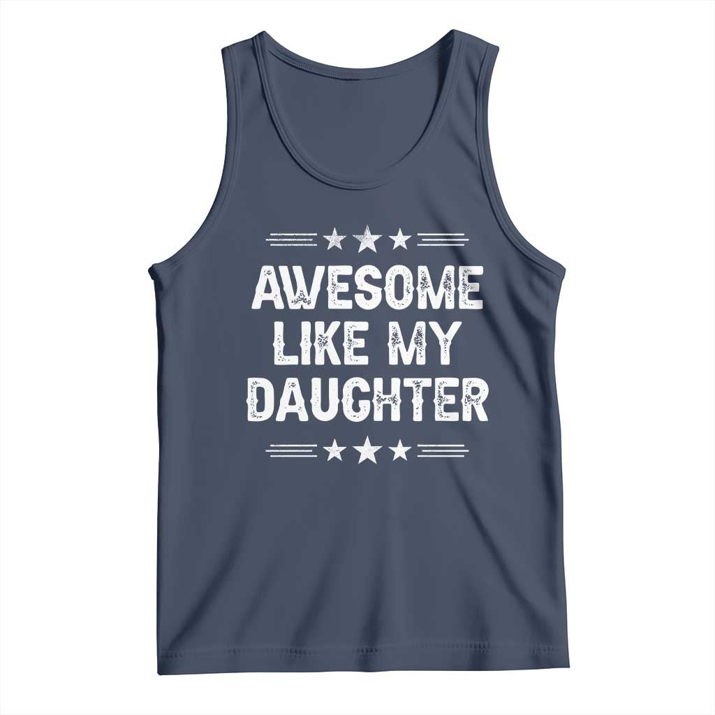 Awesome Like My Daughter Tank Top Funny Girl Dad Father's Day Gifts TS11 Navy Print Your Wear
