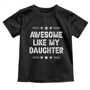 Awesome Like My Daughter Toddler T Shirt Funny Girl Dad Father's Day Gifts TS11 Black Print Your Wear
