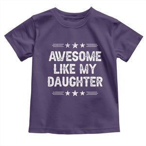 Awesome Like My Daughter Toddler T Shirt Funny Girl Dad Father's Day Gifts TS11 Purple Print Your Wear