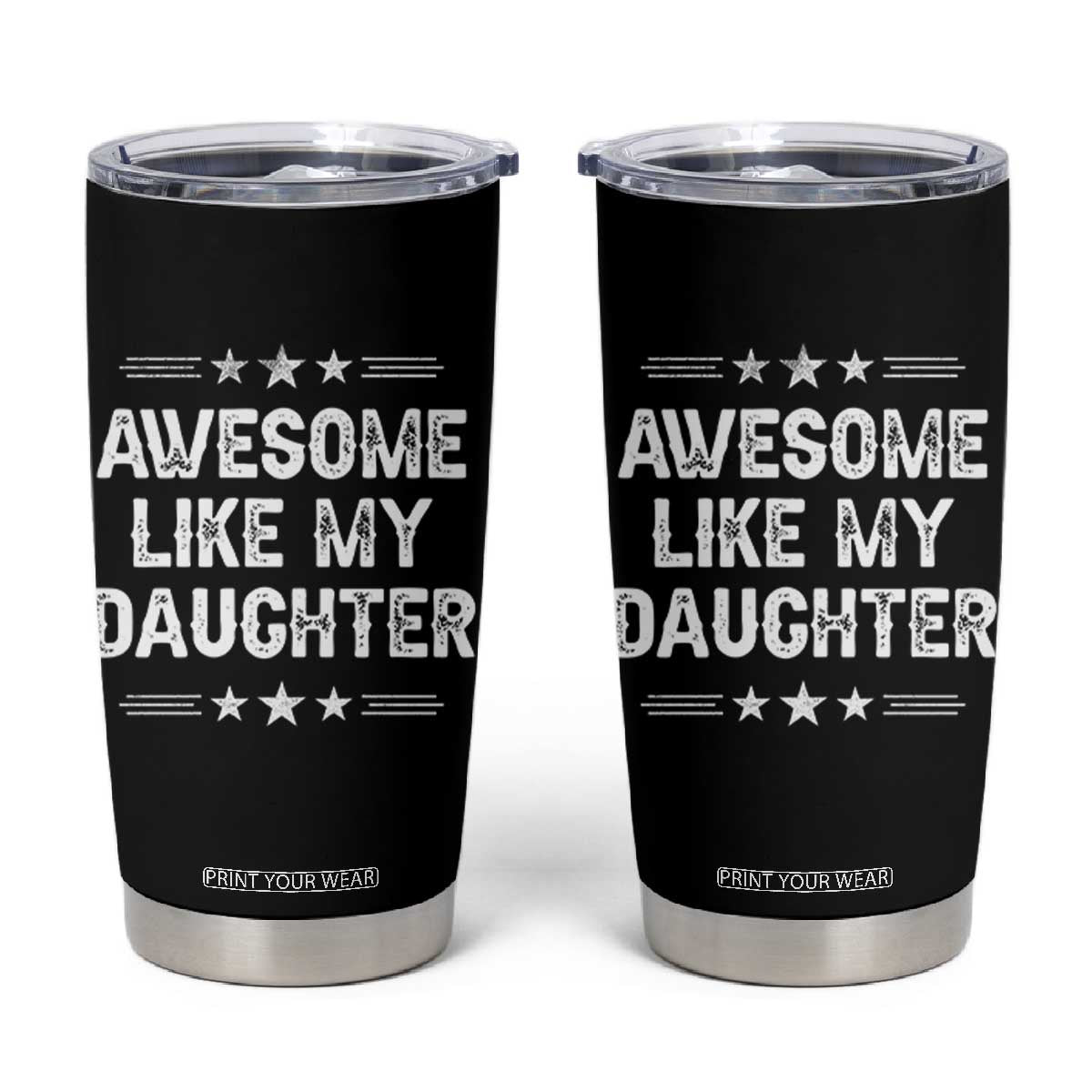 Awesome Like My Daughter Tumbler Cup Funny Girl Dad Father's Day Gifts TS11 Black Print Your Wear
