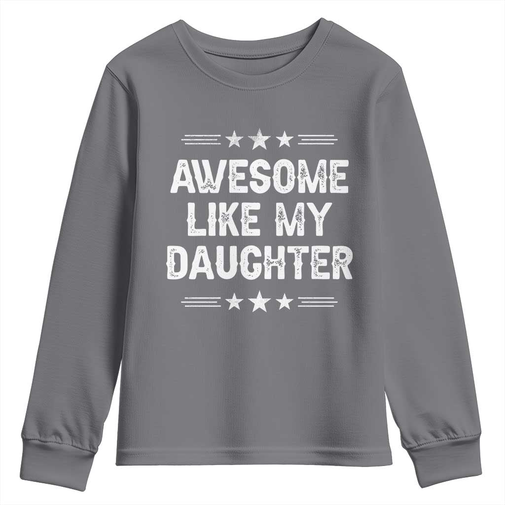 Awesome Like My Daughter Youth Sweatshirt Funny Girl Dad Father's Day Gifts TS11 Charcoal Print Your Wear